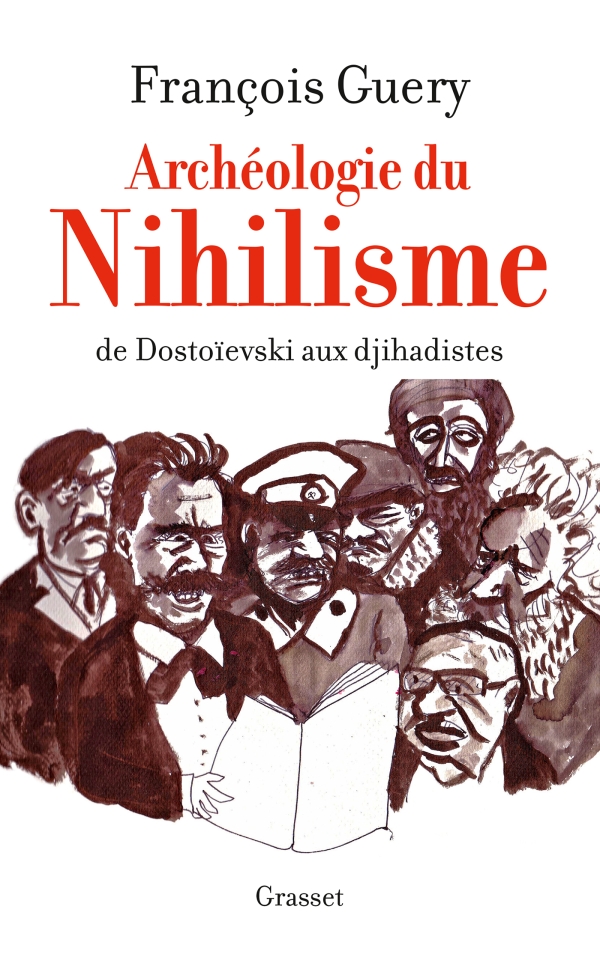 Archéologie du nihilisme: De Dostoïevski aux djihadistes de François Guery