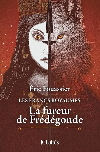 Éric Fouassier – La Fureur de Frédégonde: Les francs royaumes (2020)
