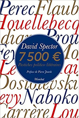 7500 euros: Pastiches politico-littéraires – David Spector (Rentrée Littérature 2022)