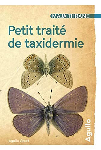 Petit traité de taxidermie – Maja Thrane (2022)