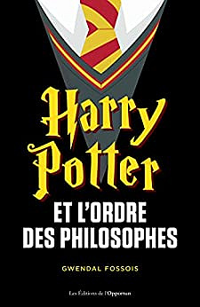 Harry Potter et l’ordre des philosophes – Gwendal Fossois (2022)
