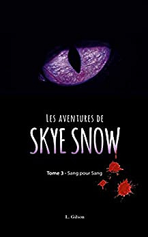 Les Aventures de Skye Snow – Tome : 3 Sang pour sang – Laurence Gilson (2021)