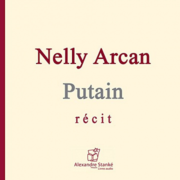 [BIOGRAPHIE] – Putain – Nelly Arcan- 2005