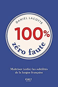 100% zéro faute – Maîtriser (enfin) les subtilités de la langue française – Daniel Lacotte