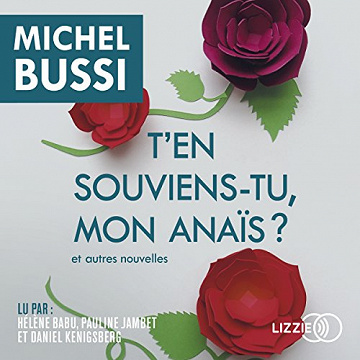 Michel Bussi – T’en souviens-tu, mon Anaïs et autres nouvelles- 2018